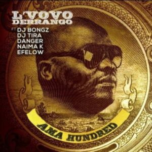 L’Vovo - Ama Hundred (feat. DJ Bongz, DJ Tira, Danger, Naima Kay & Efelow) 2017