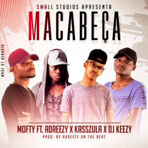 Mofty feat. Adreezy, Kasszula e Dj Keezy - #MaCabeça (Hip Hop) 2017