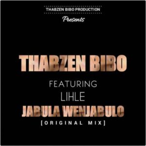 Thabzen Bibo feat. Lihle - Jabula Wenjabulo (Afro House) 2017