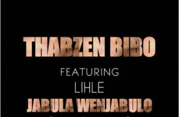 Thabzen Bibo feat. Lihle – Jabula Wenjabulo (Afro House) 2017