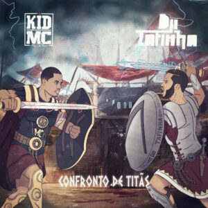 Kid Mc & Dji Tafinha - Confronto de Titãs (Álbum) 2017