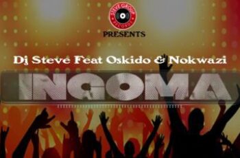 DJ Steve feat. Oskido & Nokwazi – Ingoma (Afro House) 2017
