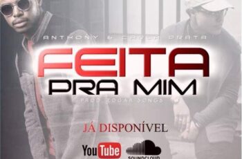Anthony Ferreira feat. Carla Prata – Feita Pra Mim (Kizomba) 2017
