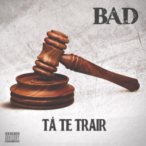 Bad - Tá te Trair (Afro Beat) 2017