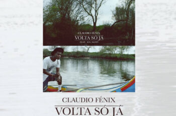 Claudio Fénix feat. Lil Saint – Volta Só Já (Kizomba) 2017