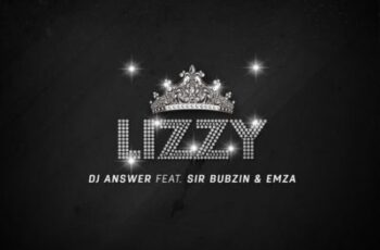 DJ Answer feat. Sir Bubzin & Emza – Lizzy (Afro House) 2017