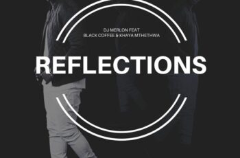 DJ Merlon, Black Coffee, Khaya Mthethwa – Reflections (Cuebur & D-Malice Remix) 2017