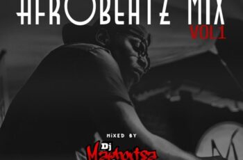 Dj Maphorisa – Afrobeatz Mix Vol.1 2017