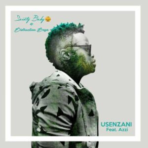 Sainty Baby & Distruction Boyz feat. Azzi - Usenzani (Afro House) 2017