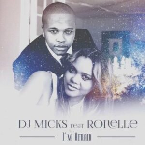 DJ Micks feat. Ronelle - I’m Afraid (Deep House) 2017