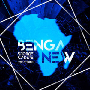 Djorge Cadete & TwoStrong - Benga New (Afro House) 2017