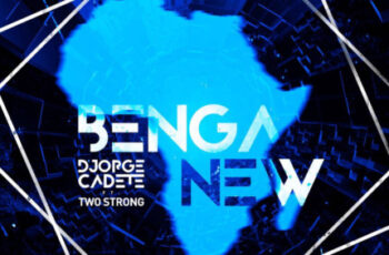 Djorge Cadete & TwoStrong – Benga New (Afro House) 2017