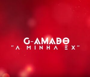 G-Amado - A Minha Ex (Kizomba) 2017