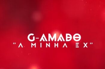 G-Amado – A Minha Ex (Kizomba) 2017