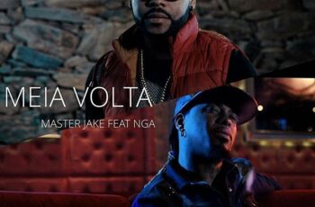 Master Jake – Meia Volta (feat. NGA) 2017