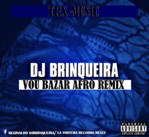 TRX Music - Vou Bazar (Dj Brinqueira Afro-Remix) 2017