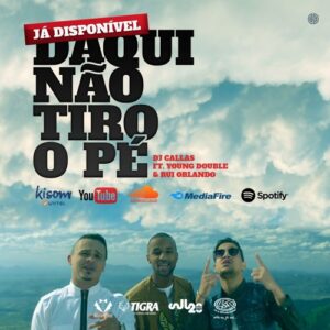 DJ Callas - Daqui Não Tiro o Pé (feat. Young Double & Rui Orlando) 2017