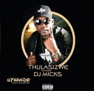 Thulasizwe feat. DJ Micks - Uthando Olunjani (Afro House) 2017