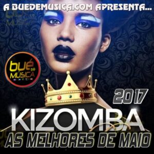 Kizomba Melhores Do Mês (Maio) 2017