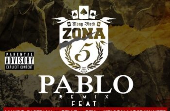 Zona 5 – Pablo Remix (feat. Mauro Pastrana, Cellz, CFK, Kelson Most Wanted) 2017