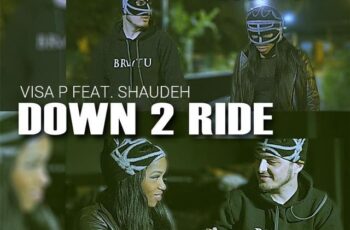 Visa P – Down 2 Ride feat. Shaudeh (Kizomba) 2017