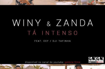 Winy & Zanda – Tá Intenso (feat. Cef & Dji Tafinha) 2017