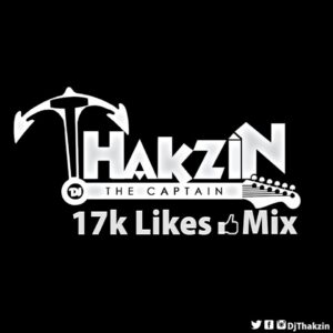 DjThakzin - 17K Likes Mix