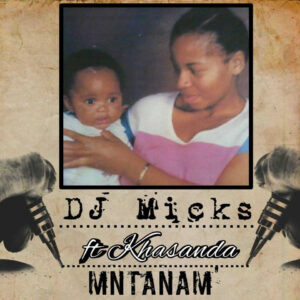DJ Micks - Mntanam feat. Khasanda (Afro House) 2017