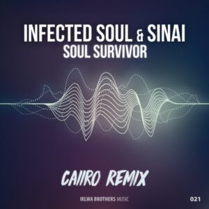 Infected Soul & Sinai - Soul Survivor (Caiiro Remix) 2017