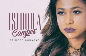 Isidora Campos – Teimoso Coração (Kizomba) 2017