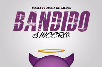 Mascy – Bandido Sincero (feat. Malta de Calulo) 2017