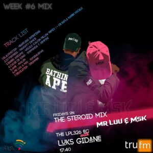 Mr Luu & MSK - Tru FM Steroid Mix Week 6