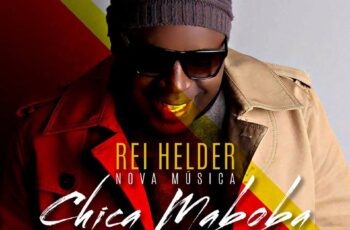 Rei Helder – Chica Maboba (Kizomba) 2017