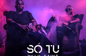 DJ Pausas & DJ Palhas Jr – Só Tu (feat. Lil Saint) 2017