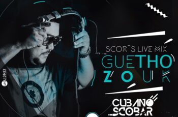 DJ Cubano Scobar – SCOR’S LIVE MIX Guetho Zouk 2K18