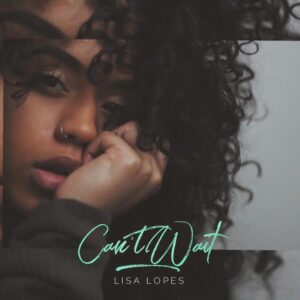 Lisa Lopes - Can't Wait (Kizomba) 2018