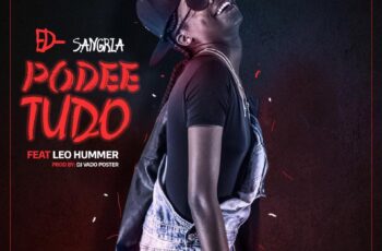 Ed-Sangria ft. Leo Hummer & Dj Vado Poster – Podee Tudo