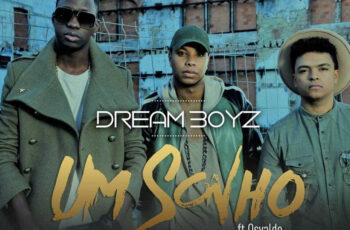 Dream Boyz – Um Sonho (feat. Osvaldo) 2018