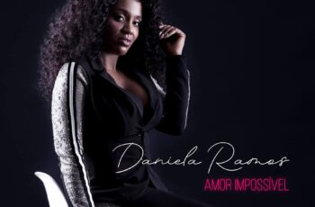 Daniela Ramos – Amor Impossível (Kizomba) 2018