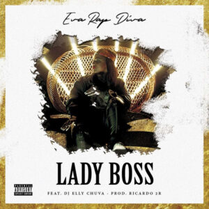 Eva Rapdiva - LadyBoss (feat. DJ Elly Chuva) 2018