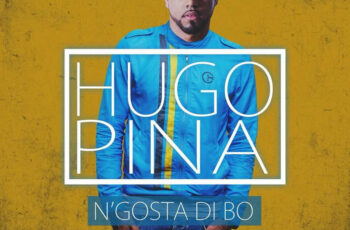 Hugo Pina – N’gosta Di Bo (Kizomba) 2018