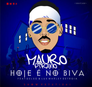 Mauro Pirano Ft. Delso Libra & Lux Marley - Hoje E No Biva