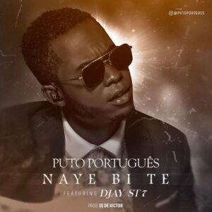 Puto Português feat. Djay ST7 - Naye Bi Te (Kizomba) 2018 Bue de Musica Puto Português feat. Djay ST7 - Naye Bi Te (Kizomba) 2018