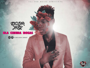 Tchilson Jorge - Ela Cheira Rosas (Kizomba) 2018