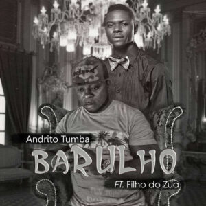 Andrito Tumba - Barulho (feat. Filho do Zua) 2018