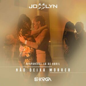 Josslyn - Não Deixa Morrer (Tarraxinha) 2018