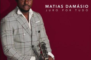 Matias Damásio – Juro Por Tudo (Kizomba) 2018