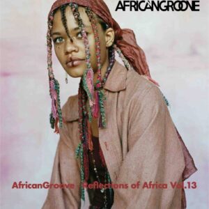 AfricanGroove - Reflections of Africa Vol. 13