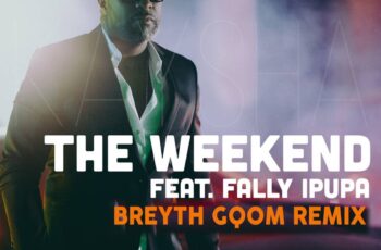 Kaysha feat. Fally Ipupa – The weekend (Breyth Gqom Remix)