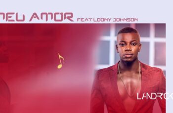 Landrick – Meu Amor (feat. Loony Johnson) 2018